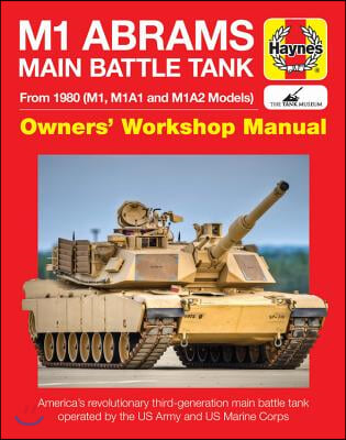 M1 Abrams Main Battle Tank Manual: From 1980 (M1, M1a1 and M1a2 Models)