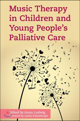 Music Therapy in Children and Young People&#39;s Palliative Care