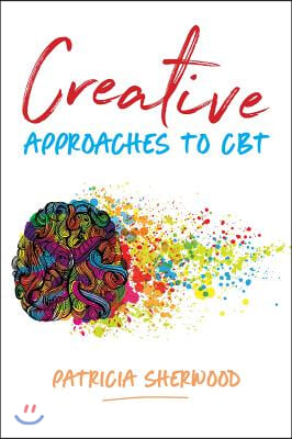 Creative Approaches to CBT: Art Activities for Every Stage of the CBT Process