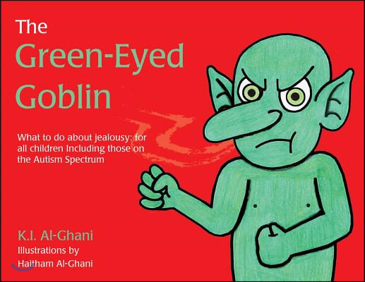 The Green-Eyed Goblin: What to Do about Jealousy - For All Children Including Those on the Autism Spectrum