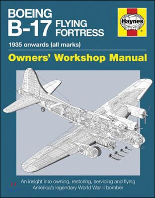 Boeing B-17 Flying Fortress Owners&#39; Workshop Manual