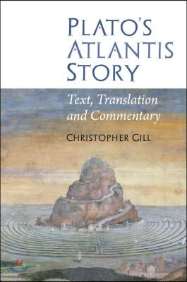 Plato&#39;s Atlantis Story: Text, Translation and Commentary