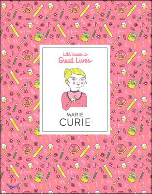 Little Guides to Great Lives: Marie Curie