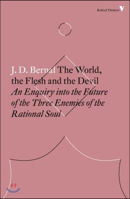 The World, the Flesh and the Devil: An Enquiry Into the Future of the Three Enemies of the Rational Soul