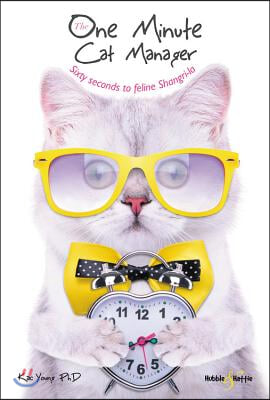 The One Minute Cat Manager: Sixty Seconds to Feline Shangri-La