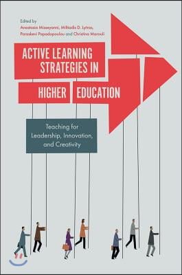 Active Learning Strategies in Higher Education: Teaching for Leadership, Innovation, and Creativity