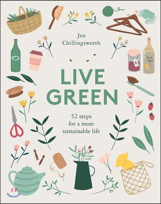 Live Green: 52 Steps for a More Sustainable Life