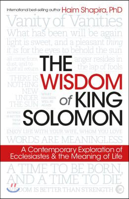 The Wisdom of King Solomon: A Contemporary Exploration of Ecclesiastes and the Meaning of Life