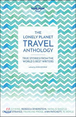 The Lonely Planet The Lonely Planet Travel Anthology
