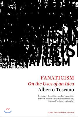 Fanaticism: On the Uses of an Idea