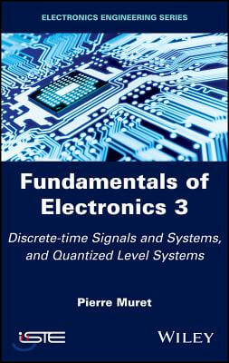 Fundamentals of Electronics 3: Discrete-Time Signals and Systems, and Quantized Level Systems