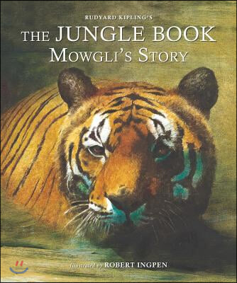 The Jungle Book: Mowgli&#39;s Story: A Robert Ingpen Illustrated Classic