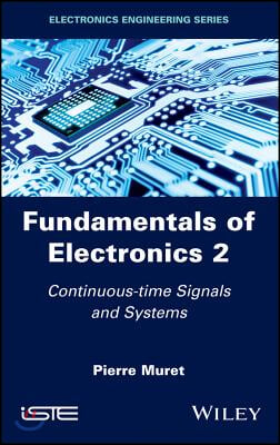 Fundamentals of Electronics 2: Continuous-Time Signals and Systems