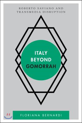 Italy Beyond Gomorrah: Roberto Saviano and Transmedia Disruption