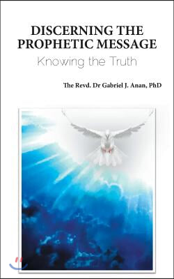 Discerning the Prophetic Message: Knowing the Truth