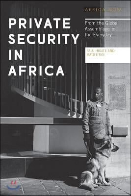 Private Security in Africa: From the Global Assemblage to the Everyday