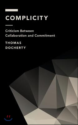 Complicity: Criticism Between Collaboration and Commitment