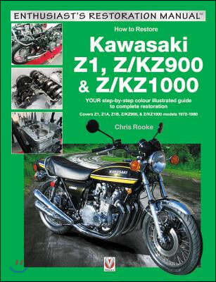 Kawasaki Z1, Z/Kz900 &amp; Z/Kz1000: Your Step-By-Step Colour Illustrated Guide to Complete Restoration. Covers Z1, Z1a, Z1b, Z/Kz900 and Z/Kz1000 Models