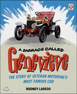 A Darracq Called Genevieve: The Story of Veteran Motoring&#39;s Most Famous Car