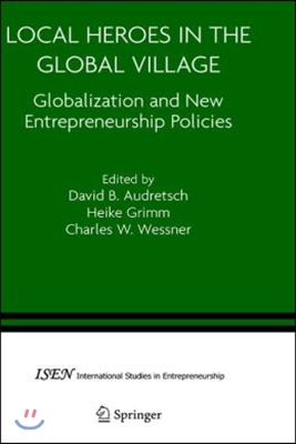 Local Heroes in the Global Village: Globalization and the New Entrepreneurship Policies