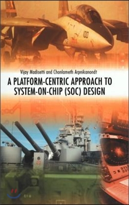 A Platform-Centric Approach to System-On-Chip (Soc) Design