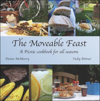 The Moveable Feast - A Picnic Cookbook for All Seasons