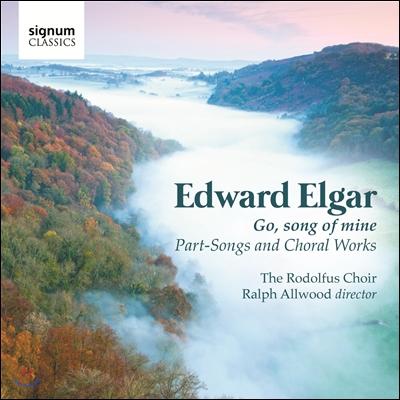 Rodolfus Choir 엘가 : 합창곡집 - 로돌푸스 합창단 (Elgar: Go, Song of Mine)