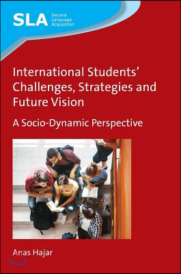 International Students&#39; Challenges, Strategies and Future Vision: A Socio-Dynamic Perspective