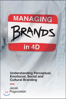 Managing Brands in 4D: Understanding Perceptual, Emotional, Social and Cultural Branding