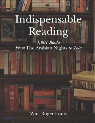 Indispensable Reading: 1001 Books from the Arabian Nights to Zola