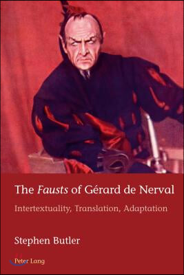 The Fausts of Gerard de Nerval: Intertextuality, Translation, Adaptation