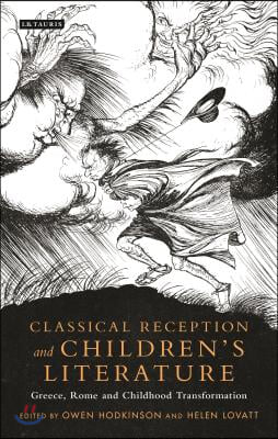 Classical Reception and Children&#39;s Literature: Greece, Rome and Childhood Transformation