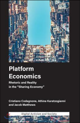 Platform Economics: Rhetoric and Reality in the Sharing Economy