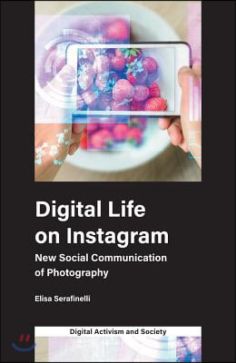 Digital Life on Instagram: New Social Communication of Photography