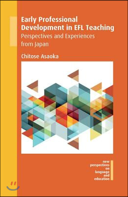 Early Professional Development in EFL Teaching : Perspectives and Experiences from Japan (Hardcover)