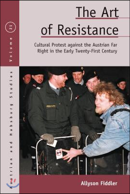 The Art of Resistance: Cultural Protest Against the Austrian Far Right in the Early Twenty-First Century