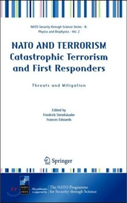 NATO and Terrorism Catastrophic Terrorism and First Responders: Threats and Mitigation