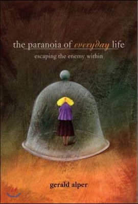 The Paranoia of Everyday Life: Escaping the Enemy Within