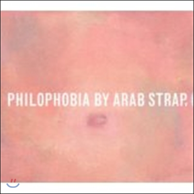 Arab Strap - Philophobia (Deluxe)