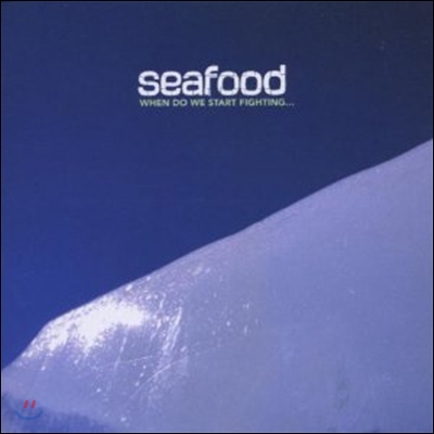 Seafood - When Do We Start Fighting…