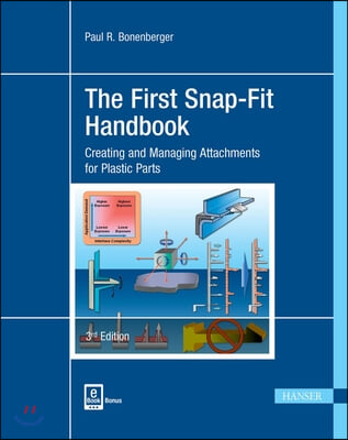The First Snap-Fit Handbook 3e: Creating and Managing Attachments for Plastics Parts