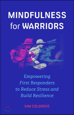 Mindfulness for Warriors: Empowering First Responders to Reduce Stress and Build Resilience (Book for Doctors, Police, Nurses, Firefighters, Par