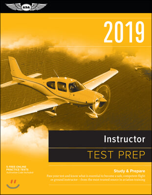 Instructor Test Prep 2019 / Airman Knowledge Testing Supplement for Flight Instructor, Ground Instructor, and Sport Pilot Instructor