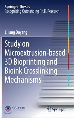 Study on Microextrusion-Based 3D Bioprinting and Bioink Crosslinking Mechanisms