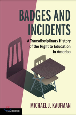 Badges and Incidents: A Transdisciplinary History of the Right to Education in America