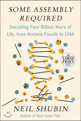 Some Assembly Required: Decoding Four Billion Years of Life, from Ancient Fossils to DNA
