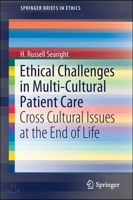 Ethical Challenges in Multi-Cultural Patient Care: Cross Cultural Issues at the End of Life