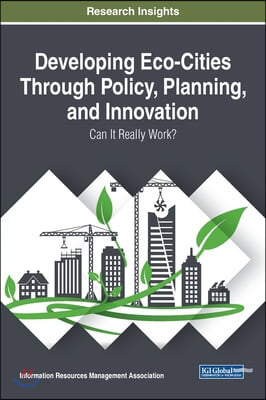 Developing Eco-Cities Through Policy, Planning, and Innovation: Can It Really Work?