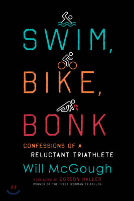 Swim, Bike, Bonk: Confessions of a Reluctant Triathlete