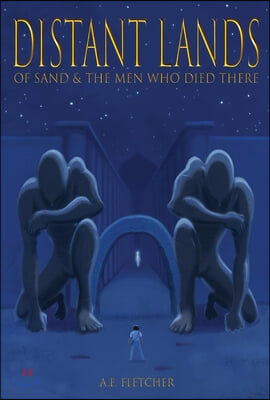 Distant Lands: Of Sand & the Men Who Died There Volume 1